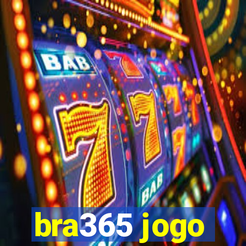 bra365 jogo